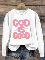 Women's God is Good All The Time Print Sweatshirt