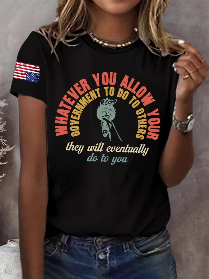 🔥Buy 3 Get 15% Off🔥Retro Whatever You Allow Your Government To Do To Others, It Will Eventually Do To You Print T-Shirt