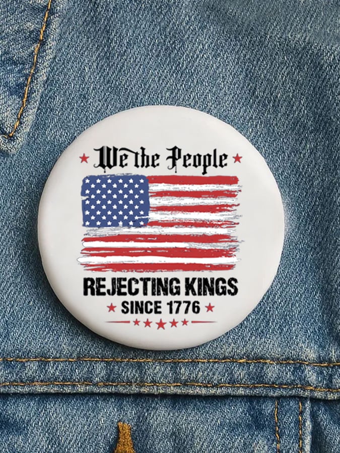 Unisex Rejecting Kings Since 1776 Button