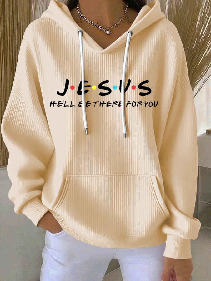 Women's Jesus He’ll Be There For You  Print Casual Hoodie