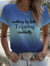 Women's Walking By Faith Tripping Constantly Print T-Shirt