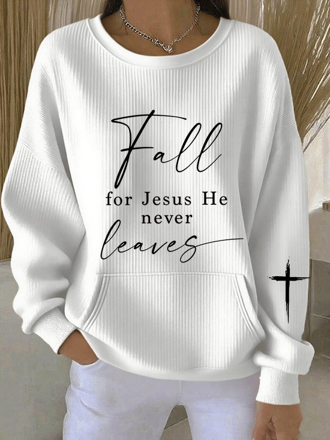 Women's Fall For Jesus He Never Leaves  Print Sweatshirt