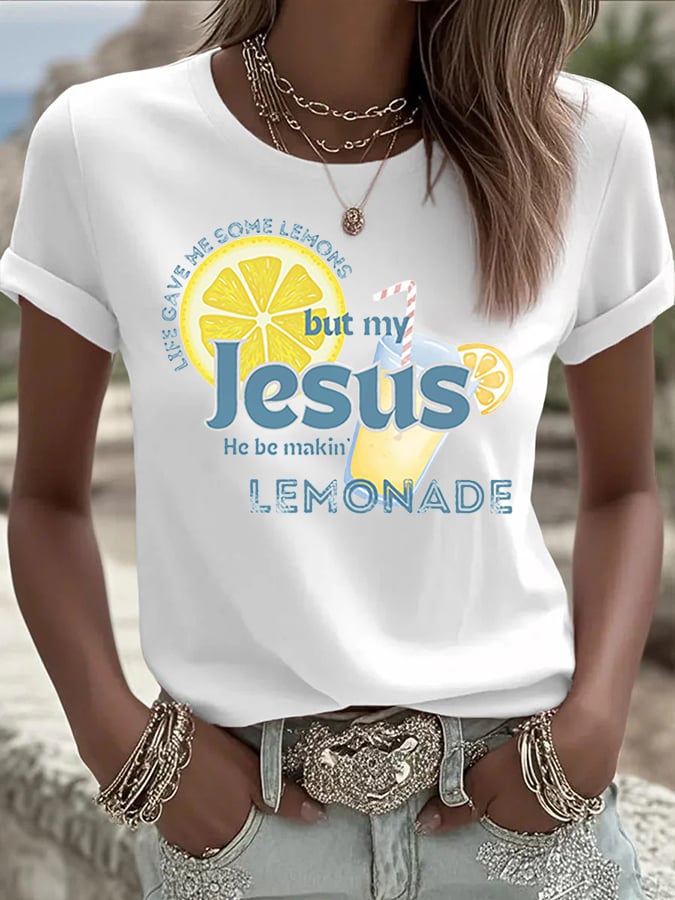 Women's Life Gave Me Some Lemons, But My Jesus, He Be Makin' Lemonade Print Crew Neck T-Shirt